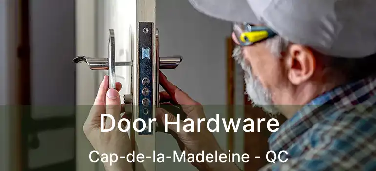  Door Hardware Cap-de-la-Madeleine - QC