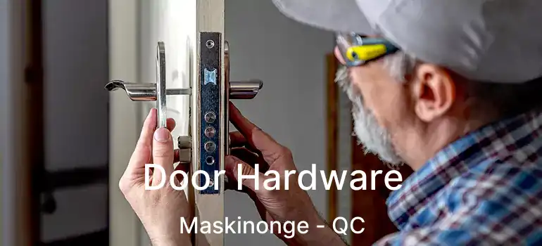  Door Hardware Maskinonge - QC