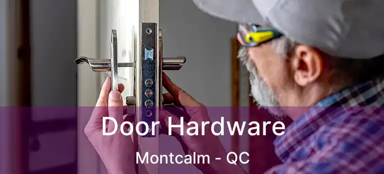  Door Hardware Montcalm - QC