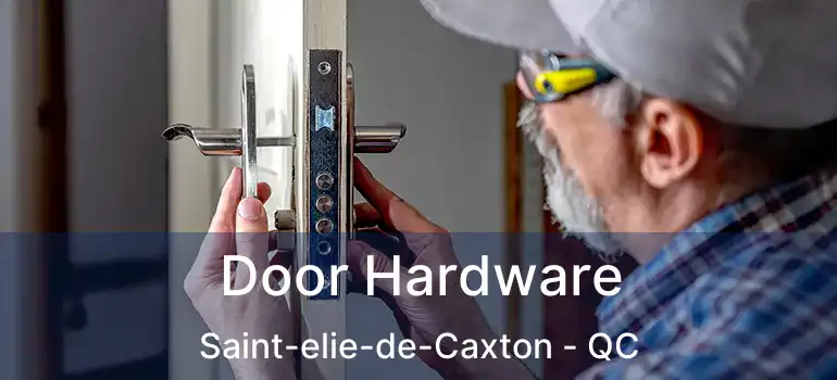  Door Hardware Saint-elie-de-Caxton - QC