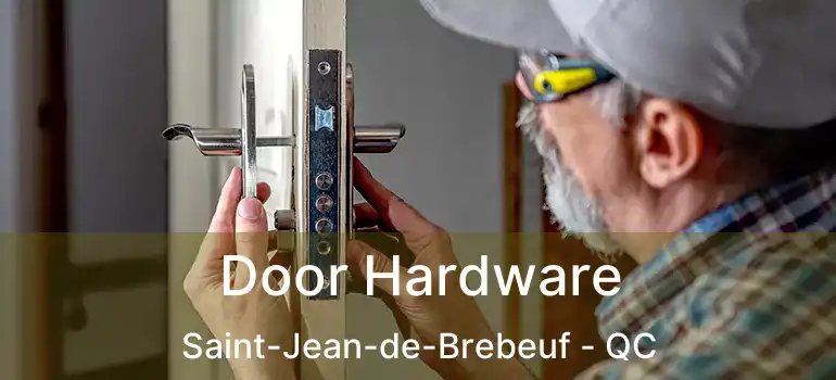  Door Hardware Saint-Jean-de-Brebeuf - QC