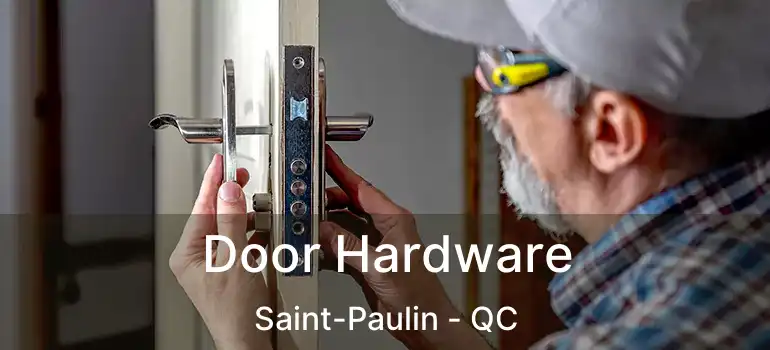  Door Hardware Saint-Paulin - QC