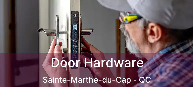 Door Hardware Sainte-Marthe-du-Cap - QC