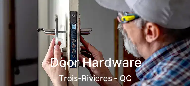  Door Hardware Trois-Rivieres - QC