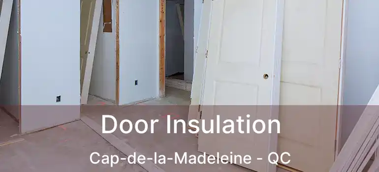  Door Insulation Cap-de-la-Madeleine - QC