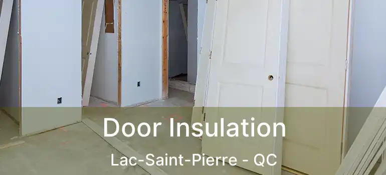  Door Insulation Lac-Saint-Pierre - QC