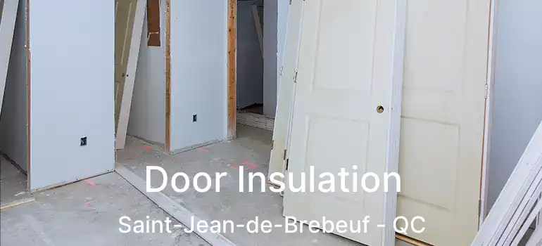  Door Insulation Saint-Jean-de-Brebeuf - QC