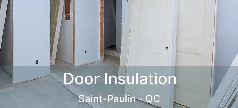  Door Insulation Saint-Paulin - QC