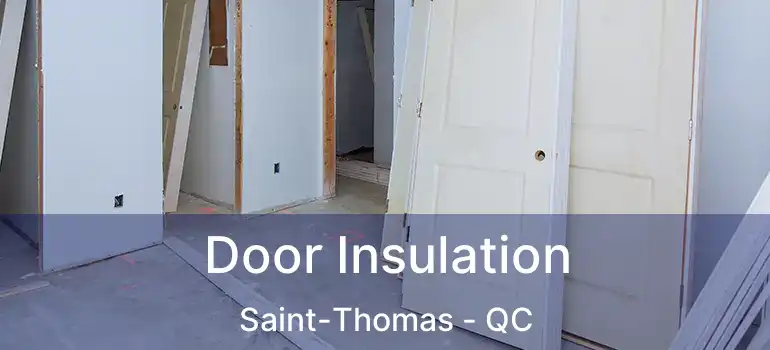  Door Insulation Saint-Thomas - QC