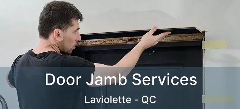  Door Jamb Services Laviolette - QC