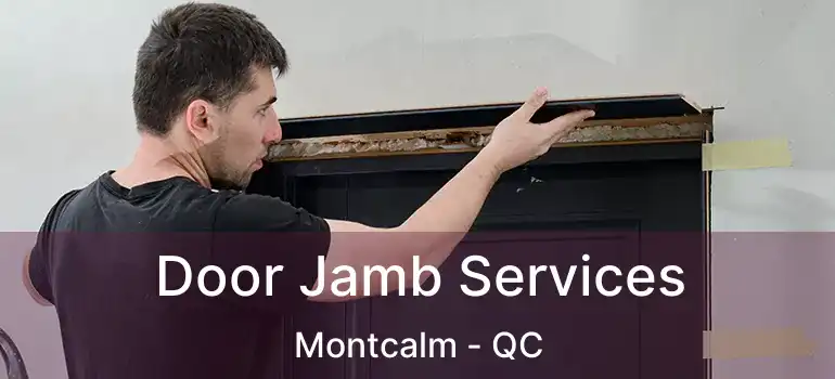  Door Jamb Services Montcalm - QC