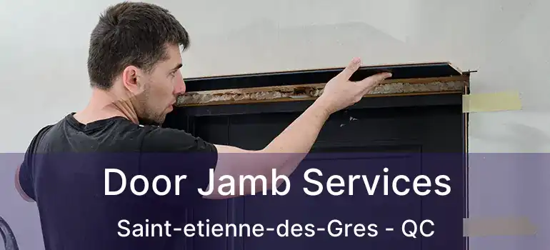  Door Jamb Services Saint-etienne-des-Gres - QC