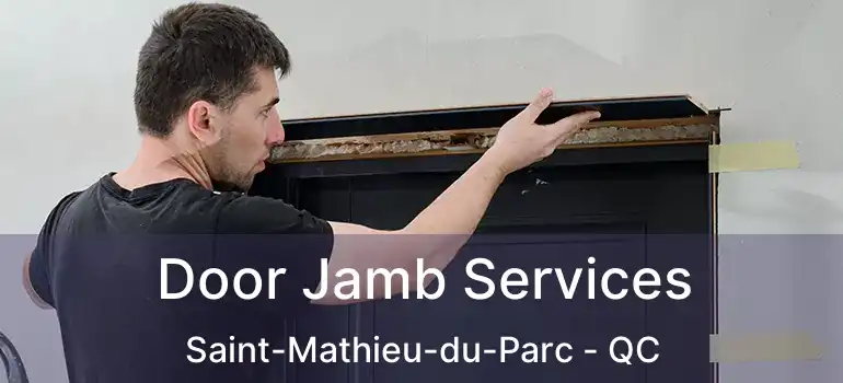  Door Jamb Services Saint-Mathieu-du-Parc - QC