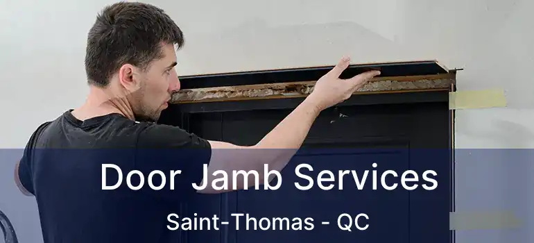  Door Jamb Services Saint-Thomas - QC