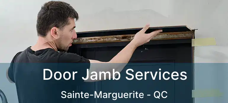  Door Jamb Services Sainte-Marguerite - QC