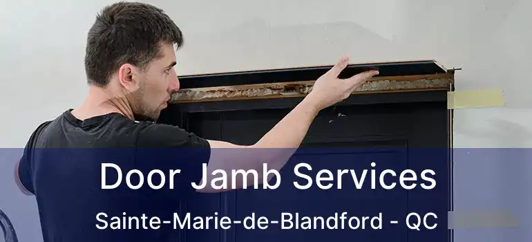  Door Jamb Services Sainte-Marie-de-Blandford - QC