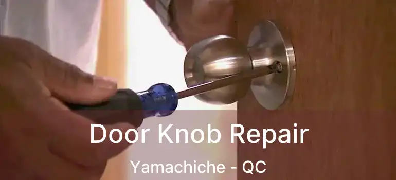  Door Knob Repair Yamachiche - QC