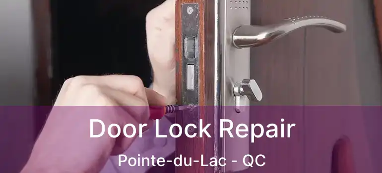  Door Lock Repair Pointe-du-Lac - QC