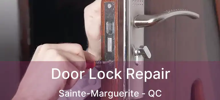  Door Lock Repair Sainte-Marguerite - QC