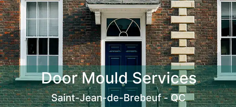  Door Mould Services Saint-Jean-de-Brebeuf - QC