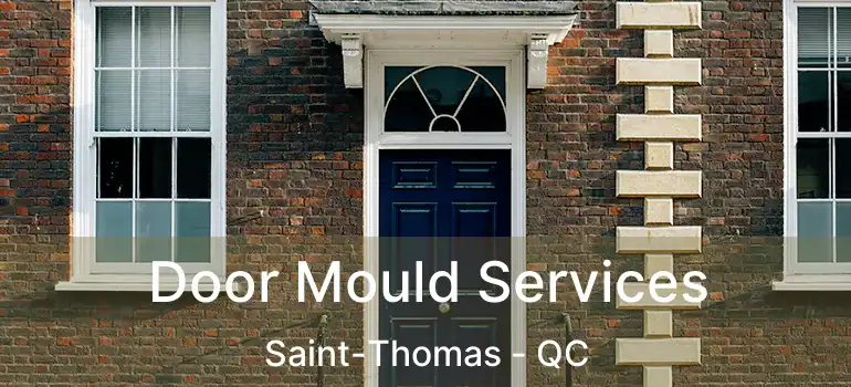  Door Mould Services Saint-Thomas - QC