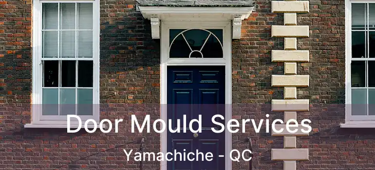  Door Mould Services Yamachiche - QC