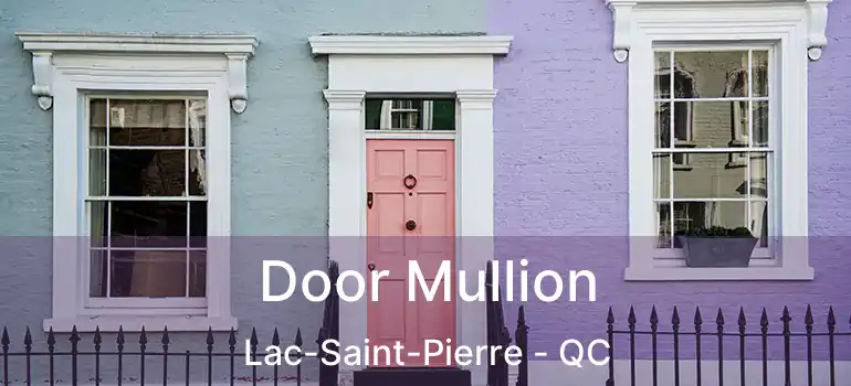  Door Mullion Lac-Saint-Pierre - QC