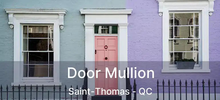  Door Mullion Saint-Thomas - QC