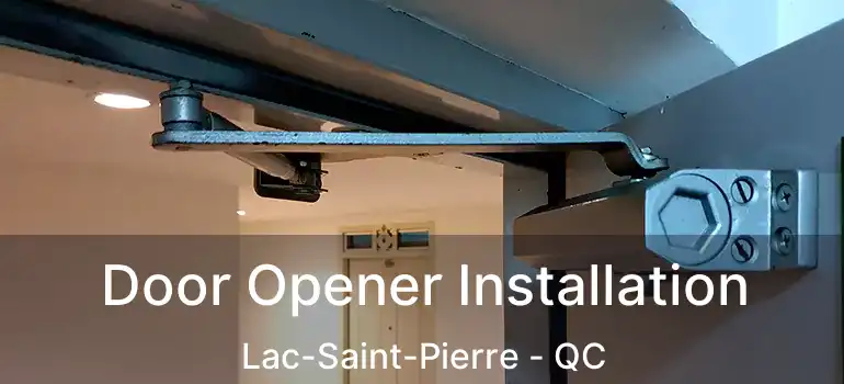  Door Opener Installation Lac-Saint-Pierre - QC