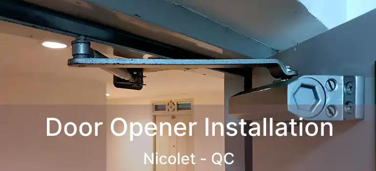  Door Opener Installation Nicolet - QC