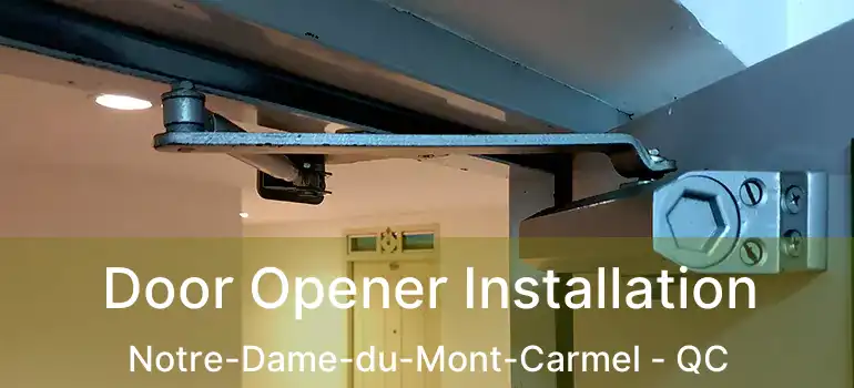  Door Opener Installation Notre-Dame-du-Mont-Carmel - QC
