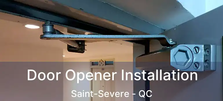  Door Opener Installation Saint-Severe - QC