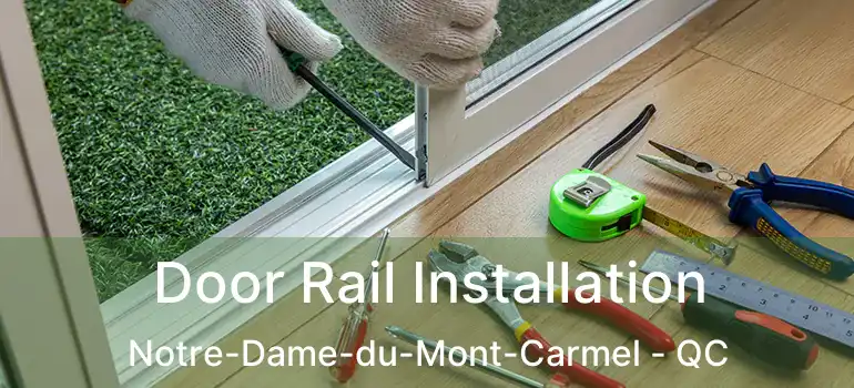  Door Rail Installation Notre-Dame-du-Mont-Carmel - QC