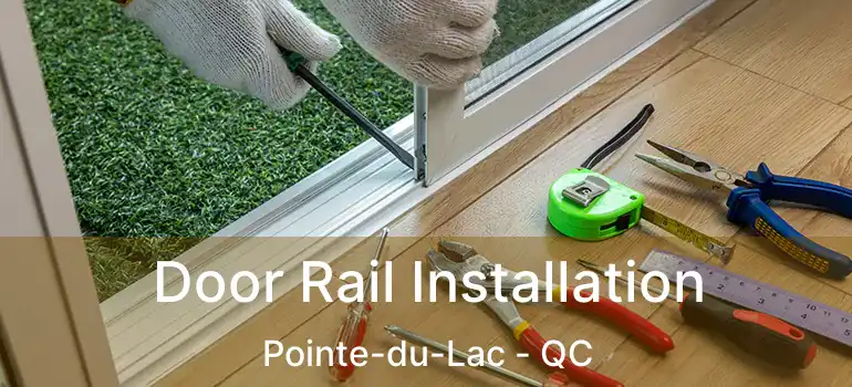  Door Rail Installation Pointe-du-Lac - QC