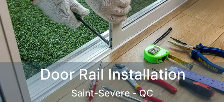  Door Rail Installation Saint-Severe - QC