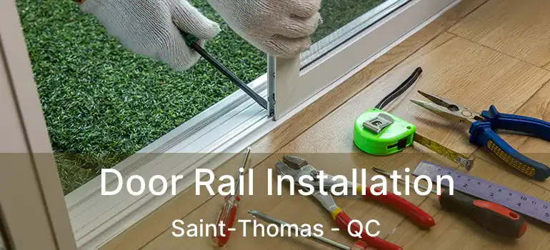  Door Rail Installation Saint-Thomas - QC