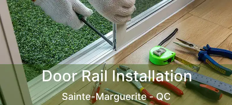  Door Rail Installation Sainte-Marguerite - QC