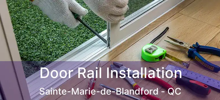  Door Rail Installation Sainte-Marie-de-Blandford - QC
