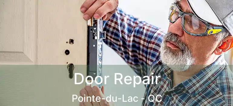  Door Repair Pointe-du-Lac - QC
