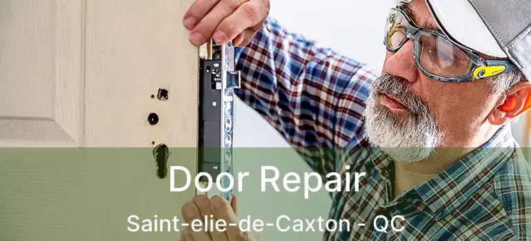  Door Repair Saint-elie-de-Caxton - QC