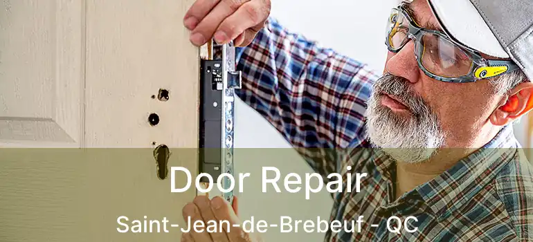  Door Repair Saint-Jean-de-Brebeuf - QC