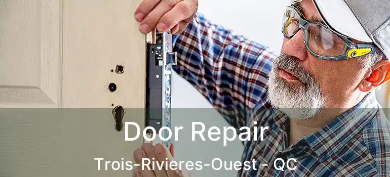  Door Repair Trois-Rivieres-Ouest - QC