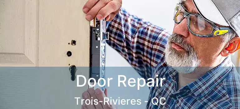  Door Repair Trois-Rivieres - QC
