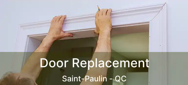  Door Replacement Saint-Paulin - QC