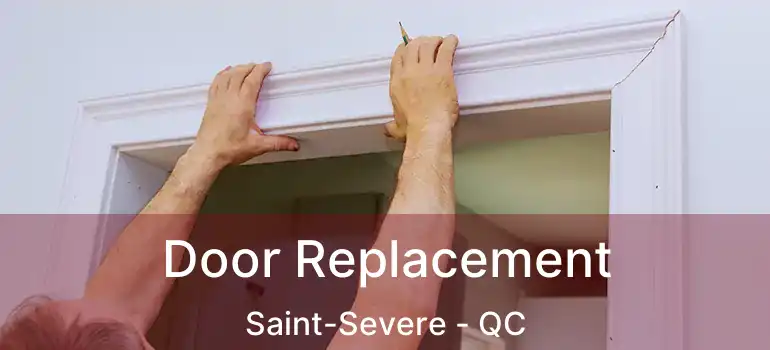  Door Replacement Saint-Severe - QC