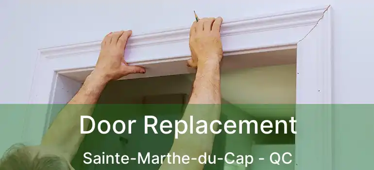  Door Replacement Sainte-Marthe-du-Cap - QC