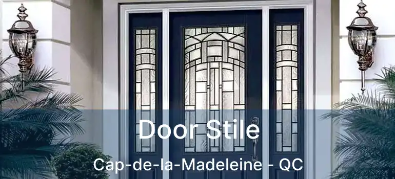  Door Stile Cap-de-la-Madeleine - QC