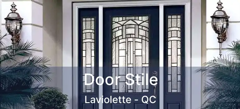  Door Stile Laviolette - QC