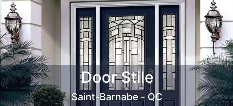  Door Stile Saint-Barnabe - QC