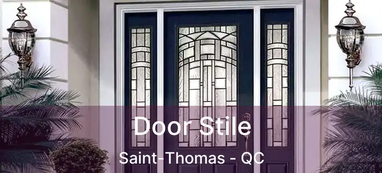  Door Stile Saint-Thomas - QC